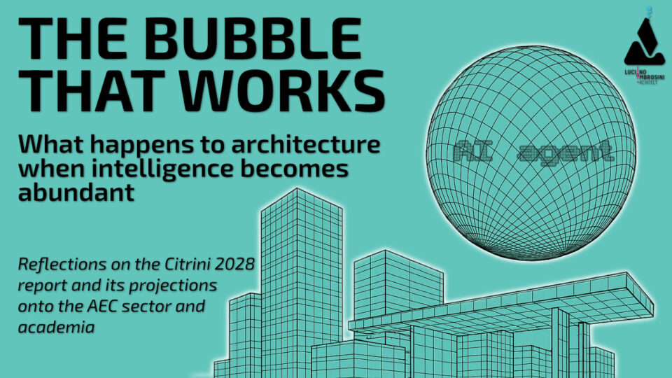 The Bubble That Works — What happens to architecture when intelligence becomes abundant
